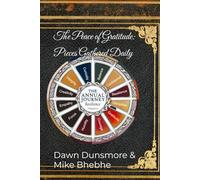 The Peace of Gratitude: Pieces Gathered Daily (The Annual Journey: A Year of Personal Growth and Empowerment)