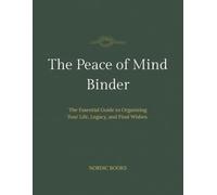 The Peace of Mind Binder: Emergency Life Organizer for Family Legacy, Financial Records, and Digital Assets