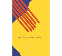 The Peace of Mind Journal: 100 Days to Calm Your Thoughts, Reduce Overthinking, and Respond with Clarity