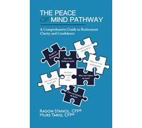 The Peace of Mind Pathway: A Comprehensive Guide to Retirement Clarity and Confidence