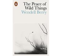 The Peace Of Wild Things: And Other Poems