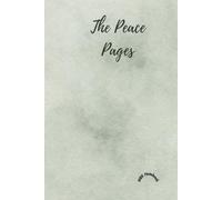 The Peace Pages: A Self-Care Dot Grid Notebook for Mindfulness, Calm, and Everyday Reflection: A Simple Journal for Stress Relief, Mental Wellness, and Finding Inner Peace