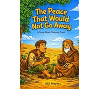 The Peace That Would Not Go Away: A Story about Choosing peace (Desert Fathers)