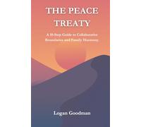 The Peace Treaty: A 10-Step Guide to Collaborative Boundaries and Family Harmony.