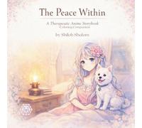 The Peace Within: A Therapeutic Anime Storybook + Coloring Companion