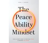 The Peaceability Mindset: Your Ultimate Guide to Practical Peace & Personal Wellbeing