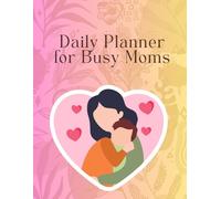 The Peaceful Mom Planner: Organize Your Day, Balance Your Life