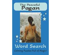 The Peaceful Pagan Word Search Puzzle Book: Word Searches with Easy to Read Print about Paganism, Magic, Wicca and More | 6x9 inches, 110 pages | 50+ ... for vacations, Holidays and Free Time