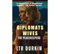 The Peacekeepers: A Geopolitical Thriller of Defection, Surveillance, and Control (The Diplomats Wives)