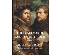 The Peacemaker and the Reformer: Charles V (Crown of Iron and Cross)
