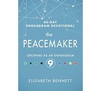 The Peacemaker: Growing As an Enneagram (60-Day Enneagram Devotional)