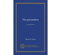 The peacemakers: (a tale of love)