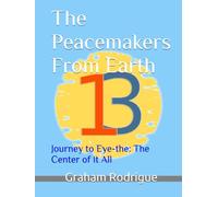 The Peacemakers From Earth: Journey to Eye-the: The Center of it All