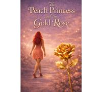 The Peach Princess and the Gold Rose