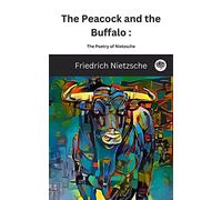 The Peacock and the Buffalo - The Poetry of Nietzsche