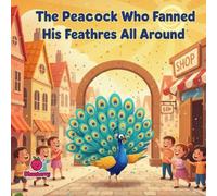 The Peacock Who Fanned His Feathres All Around (The 100 Book Kids Collection)