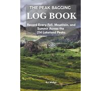 The Peak Bagging Log Book: Record Every Fell, Mountain, and Summit Across the 214 Lakeland Peaks