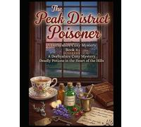 THE PEAK DISTRICT POISONER A Derbyshire Cozy Mystery Where the Labels Lie: A Culinary Cozy Mystery with Recipes - The Flour Power Mysteries Book 4 ... Power Series a Cozy Culinary in Derbyshire)