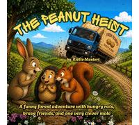 The Peanut Heist: A funny forest adventure with hungry rats, brave friends, and one very clever mole. 8.5 x 8.5 in (Children's stories)