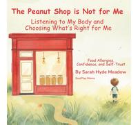 The Peanut Shop Is Not for Me: Listening to My Body and Choosing What's Right for Me
