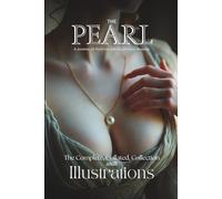 The Pearl: A Journal of Facetiae and Voluptuous Reading: The complete, collated, works with modern introductions and inspired luscious illustrations