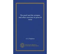 The pearl and the octopus, and other exercises in prose & verse