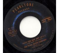 The Pearl Mixed Company - Have You Had Any Lately - Pearl Mixed Company 7" 45