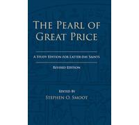 The Pearl of Great Price: A Study Edition for Latter-day Saints