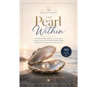 The Pearl Within: A 90-Day Guided Self-Discovery Journal for Healing, Personal Growth, and Building Healthier Habits
