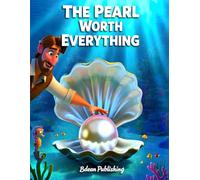 The Pearl Worth Everything: A Parable of God's Precious Kingdom