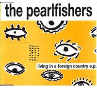 THE PEARLFISHERS - LIVING IN A FOREIGN COUNTRY E.P. (1994) SINGLE