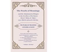 The Pearls of Meanings and the Attainment of Hopes in the Overflow of My Master Abū al-ʿAbbās al-Tijānī-may Allah be pleased with him Vol I part One: ... al-Ma'ani - Complete English Edition)