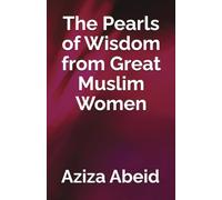 The Pearls of Wisdom from Great Muslim Women