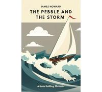 The Pebble and The Storm: A Solo Sailing Memoir