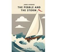 The Pebble and The Storm: A Solo Sailing Memoir