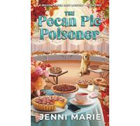 The Pecan Pie Poisoner: A Willow Creek Cozy Mystery - Book Two
