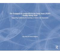 The Pedagogical Leadership in the Early Years (PLEY) Quality Rating Scale: Supporting Leadership for Learning in Centres and Classrooms