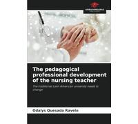 The pedagogical professional development of the nursing teacher: The traditional Latin American university needs to change