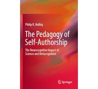 The Pedagogy of Self-Authorship: The Neurocognitive Impact of Science and Metacognition