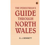 The Pedestrian's Guide through North Wales