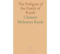The Pedigree of the Family of Royds