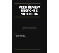 The Peer Review Response Notebook: What They Said. What You Wrote. What You Actually Meant. A Journal for Researchers Who Have Survived Peer Review.