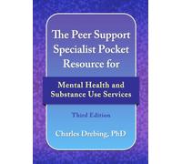 The Peer Support Specialist Pocket Resource for Mental Health and Substance Use Services: Third Edition