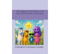 The Pegasus, The Unicorn, The Star, and the Alien: A love story.: 3 (The Pegasus, The Unicorn, and the Star)