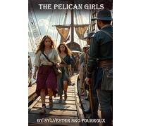 The Pelican Girls: The story of the women and men of Mobile Alabama in 1700s