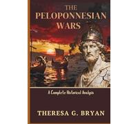 The Peloponnesian Wars: A Complete Historical Analysis (Definitive History Book Series)