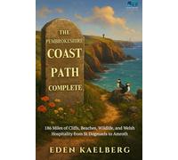 The Pembrokeshire Coast Path Complete: 186 Miles of Cliffs, Beaches, Wildlife, and Welsh Hospitality from St Dogmaels to Amroth (UK Long-Distance Walking Guides)