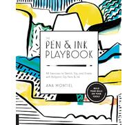 The Pen & Ink Playbook: 44 Exercises to Sketch, Dip, and Drizzle with Ballpoint, Dip Pens & Ink