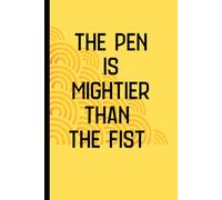 The Pen Is Mightier Than The Fist: Funny Gift Notebook Journal, Gift For Co-workers, Friends and Family