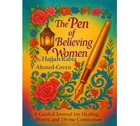 The Pen of Believing Women: A Guided Journal for Healing, Prayer, and Divine Connection